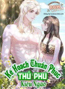 Ảnh truyện Kế Hoạch Thuần Phục Thú Phu Kiêu Ngạo