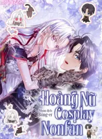 Ảnh truyện Hoàng Nữ Cosplay NonFan