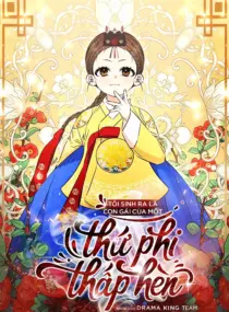 Ảnh truyện Tôi Sinh Ra Là Con Gái Của Một Thứ Phi Thấp Hèn