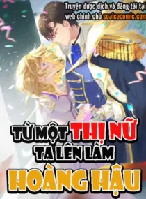 Ảnh truyện Từ Một Thị Nữ Ta Lên Làm Hoàng Hậu
