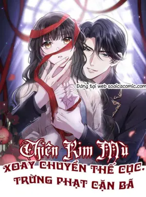 Ảnh truyện Thiên Kim Mù Xoay Chuyển Thế Cục, Trừng Phạt Cặn Bã