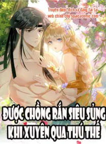 Ảnh truyện Được Chồng Rắn Siêu Sủng Khi Xuyên Qua Thú Thế
