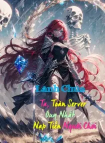 Ảnh truyện Lãnh Chúa: Ta, Toàn Server Duy Nhất Nạp Tiền Người Chơi