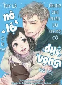 Ảnh truyện Tuy Là Nô Lệ Ở Dị Thế Nhưng Chủ Nhân Lại Không Có Dục Vọng Với Tôi
