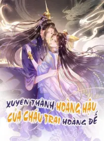 Ảnh truyện Xuyên Thành Hoàng Hậu Của Cháu Trai Hoàng Đế